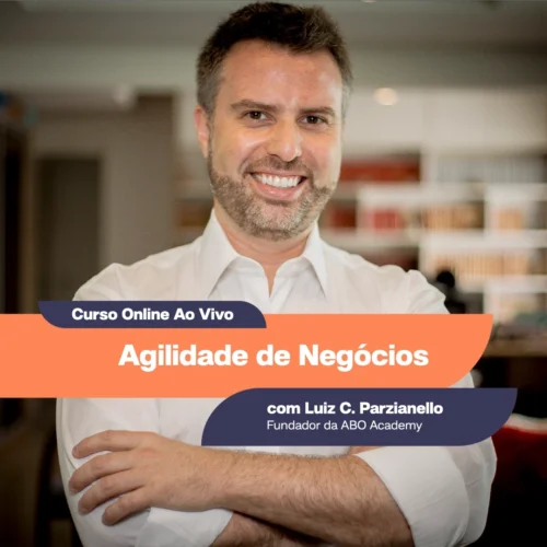 Agilidade de Negócios (8h) com Luiz Parzianello - Curso Online de 20 a 29/01/25